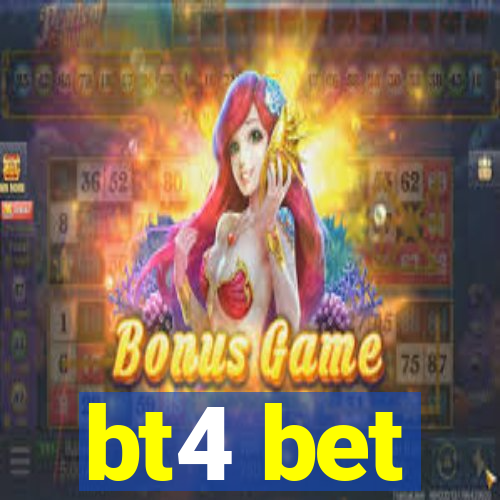 bt4 bet